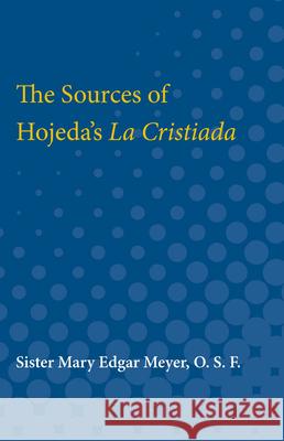 The Sources of Hojeda's La Cristiada Mary Meyer 9780472751846 University of Michigan Press - książka