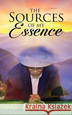 The Sources of My Essence Lester Witcher, Jr   9798886409758 Ewings Publishing LLC - książka
