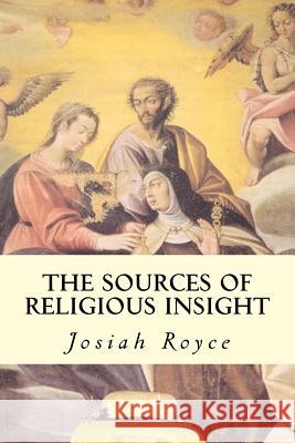 The Sources of Religious Insight Josiah, Jr. Royce 9781508414490 Createspace - książka