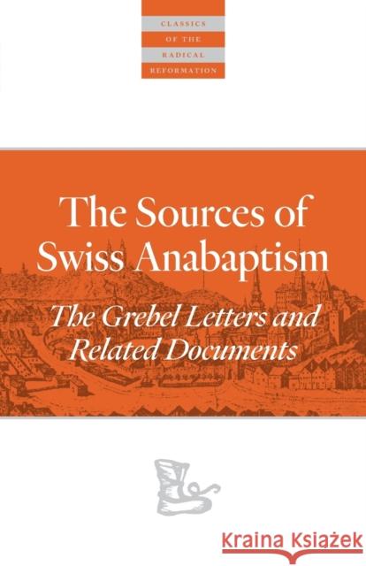 The Sources of Swiss Anabaptism: The Grebel Letters and Related Documents Harder, Leland 9780874862621 Plough Publishing House - książka