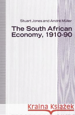 The South African Economy, 1910-90 H. S. Jones Andre Muller 9781349220335 Palgrave MacMillan - książka