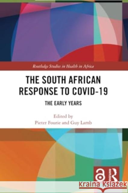 The South African Response to Covid-19: The Early Years Pieter Fourie Guy Lamb 9781032280097 Routledge - książka