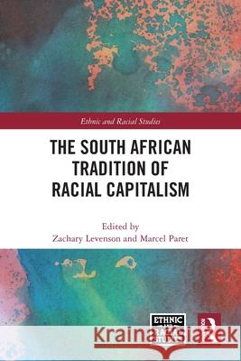 The South African Tradition of Racial Capitalism Zachary Levenson Marcel Paret 9781032766201 Routledge - książka