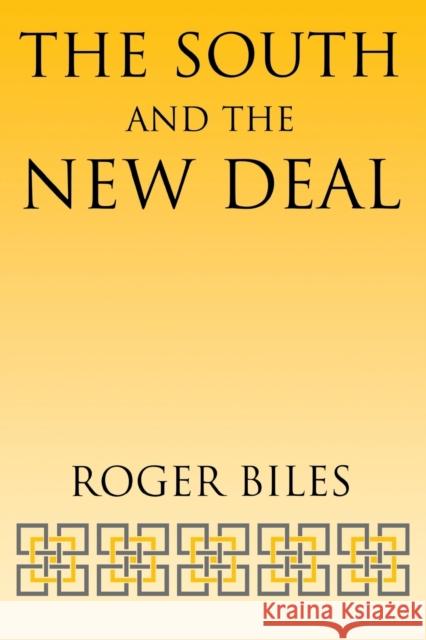 The South and the New Deal Roger Biles 9780813191690 University Press of Kentucky - książka