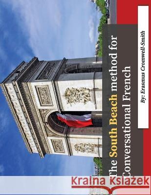 The South Beach method for Conversational French Erasmus Cromwell-Smith 9798986613635 Rchc LLC - książka