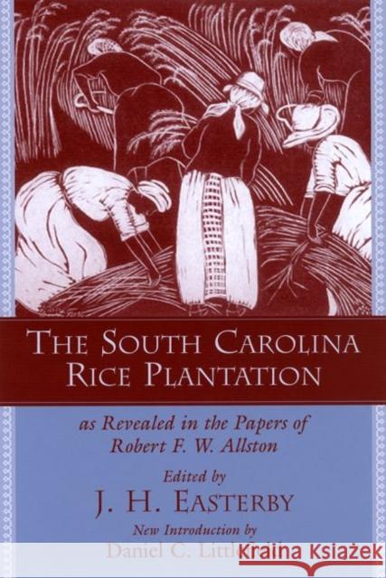 The South Carolina Rice Plantation: As Revealed in the Papers of Robert F.W. Allston Easterby, J. H. 9781570035692 University of South Carolina Press - książka