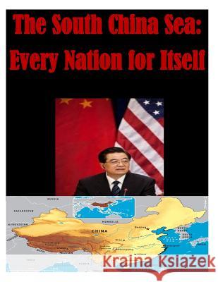 The South China Sea: Every Nation for Itself U. S. Army Command and General Staff Col 9781497590274 Createspace - książka