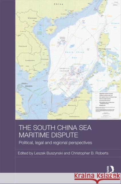 The South China Sea Maritime Dispute: Political, Legal and Regional Perspectives Leszek Buszynski Christopher B. Roberts 9780415722889 Routledge - książka