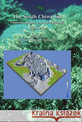The South China Sea: Paleoceanography and Sedimentology Wang, Pinxian 9789400796591 Springer - książka