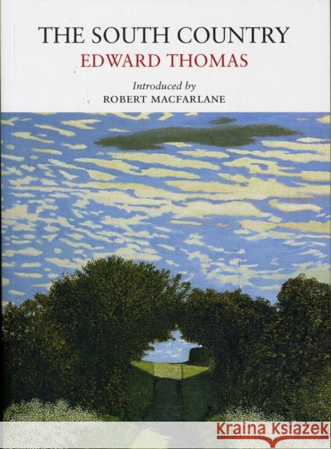 The South Country Edward Thomas, Eric Fitch Daglish, Robert MacFarlane, David Inshaw 9780956254511 Little Toller Books - książka