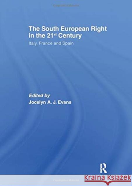 The South European Right in the 21st Century: Italy, France and Spain Jocelyn A.J. Evans   9781138982604 Taylor and Francis - książka