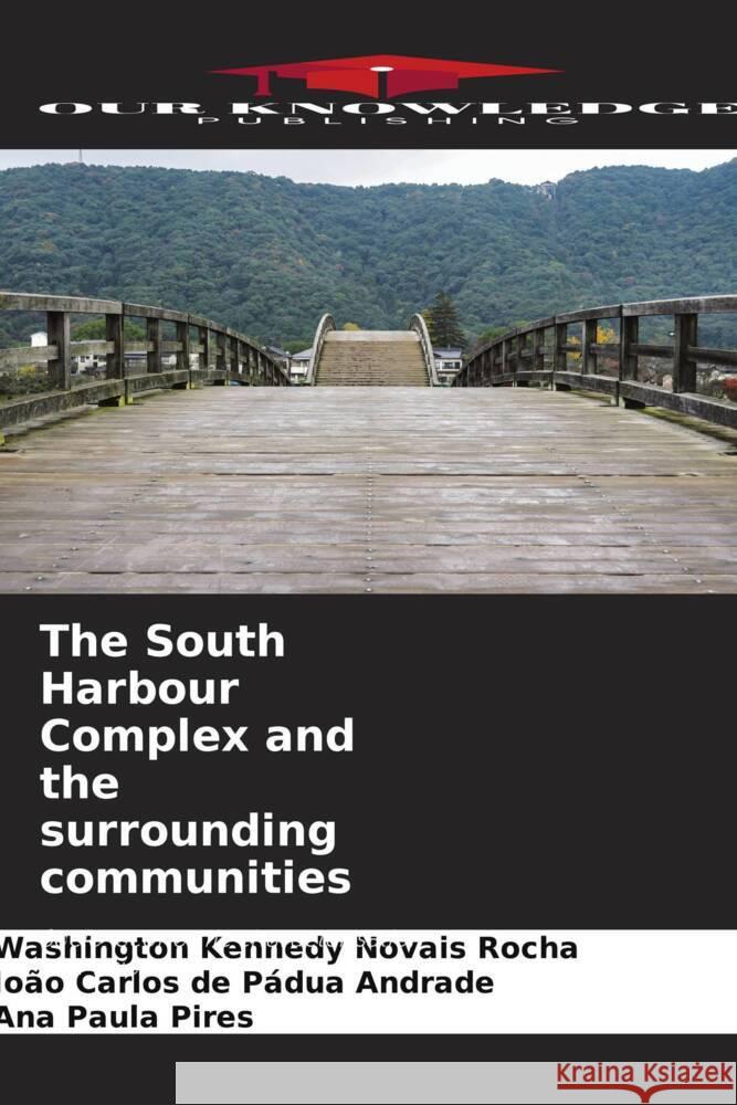 The South Harbour Complex and the surrounding communities Washington Kennedy Novai Jo?o Carlos de P?du Ana Paula Pires 9786207405848 Our Knowledge Publishing - książka