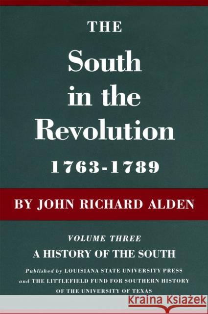 The South in the Revolution, 1763-1789: A History of the South Alden, John Richard 9780807100035 Louisiana State University Press - książka