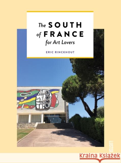 The South of France for Art Lovers Eric Rinckhout 9789460582790 Luster Publishing - książka