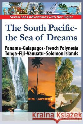 The South Pacific - the Sea of Dreams: Panama - Galapagos - French Polynesia - Tonga - Fiji - Vanuatu - Solomon Islands Nome, Halvor 9781494313647 Createspace - książka