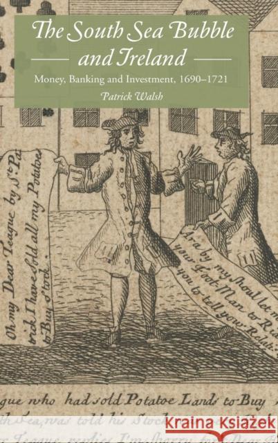 The South Sea Bubble and Ireland: Money, Banking and Investment, 1690-1721 Patrick Walsh 9781843839309 Boydell Press - książka