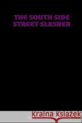 The South Side Street Slasher M.E. Robertson-Hoon 9781312054479 Lulu.com - książka