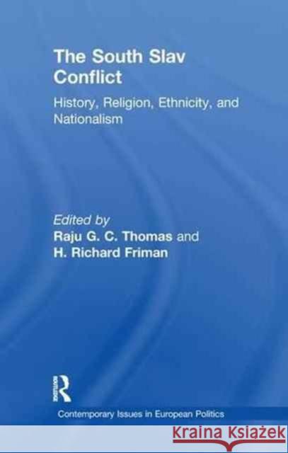 The South Slav Conflict: History, Religion, Ethnicity, and Nationalism Raju G. C. Thomas 9781138982611 Routledge - książka