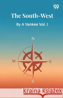 The South-West By A Yankee Vol. I Joseph Holt Ingraham 9789371816779 Double 9 Books - książka