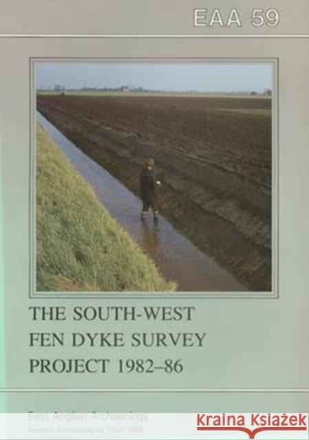 The South-West Fen Dyke Survey Project 1982-86 C. a. I. French 9780952061601 East Anglian Archaeology - książka