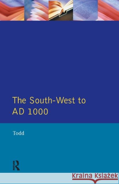 The South West to 1000 AD Malcolm Todd 9780582492745 Taylor and Francis - książka