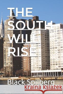 The South Will Rise Black Spilberg 9781686879425 Independently Published - książka