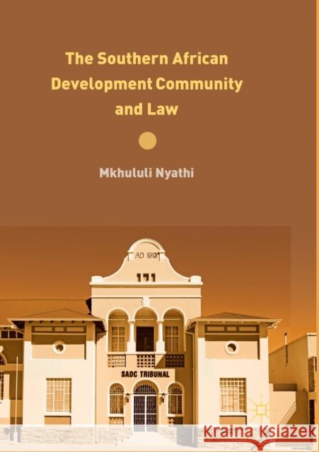 The Southern African Development Community and Law Mkhululi Nyathi 9783030095086 Palgrave MacMillan - książka