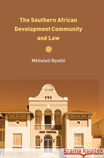 The Southern African Development Community and Law Mkhululi Nyathi 9783319765105 Palgrave MacMillan - książka
