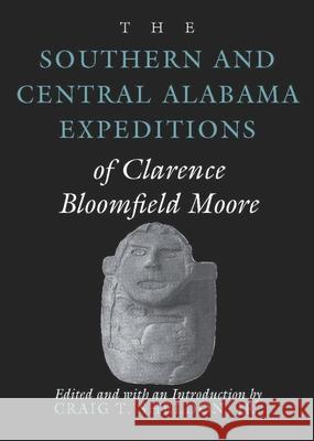 The Southern and Central Alabama Expeditions of Clarence Bloomfield Moore Clarence B. Moore Craig T. Sheldon Craig T. Sheldon 9780817310196 University of Alabama Press - książka