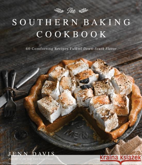 The Southern Baking Cookbook: 60 Comforting Recipes Full of Down-South Flavor Jenn Davis 9781645673460 Page Street Publishing - książka