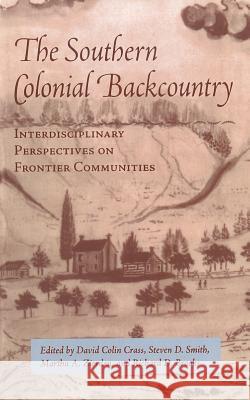 The Southern Colonial Backcountry: Interdisciplinary Perspectives on Frontier Communities David Colin Crass 9781572334540 Tennessee - książka