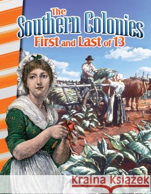 The Southern Colonies: First and Last of 13 Rodgers, Kelly 9781493830770 Teacher Created Materials - książka