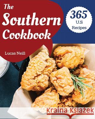 The Southern Cookbook 365: Take a Tasty Tour of Southern with 365 Best Southern Recipes! [book 1] Lucas Neill 9781790412679 Independently Published - książka