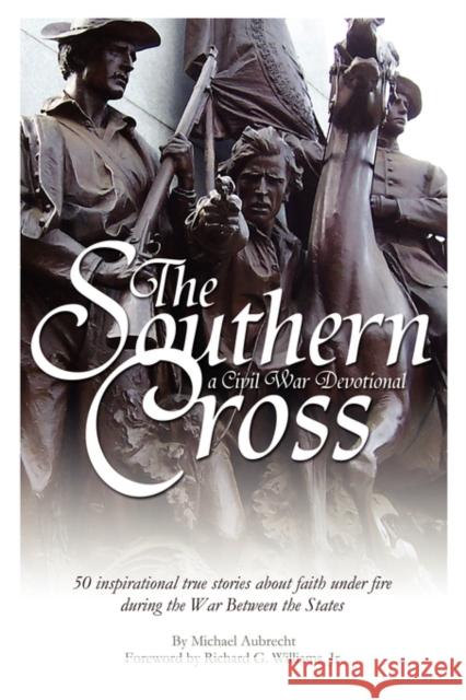 The Southern Cross: A Civil War Devotional Aubrecht, Michael 9780979600012 Patriot Press - książka