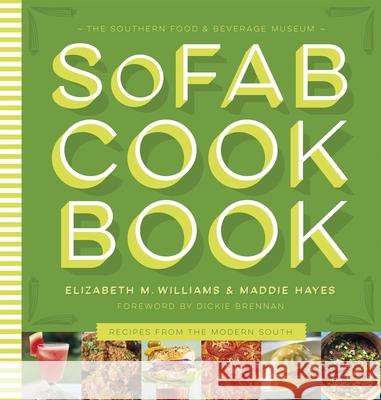 The Southern Food & Beverage Museum Cookbook: Recipes from the Modern South Elizabeth M. Williams Maddie Hayes Cynthia Lejeune Nobles 9780807181584 LSU Press - książka