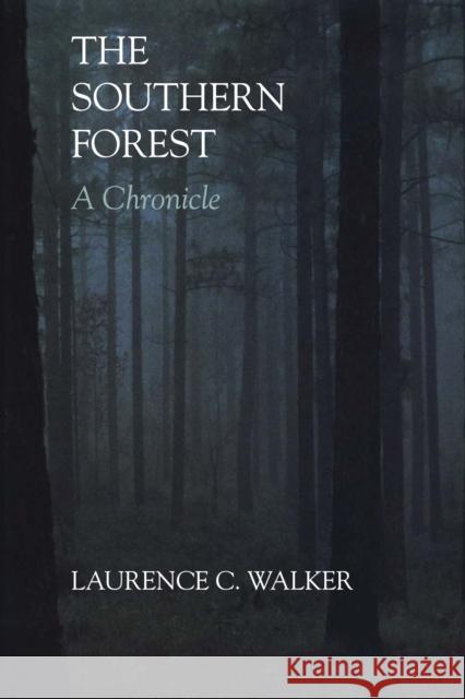 The Southern Forest: A Chronicle Laurence C Walker   9780292769502 University of Texas Press - książka