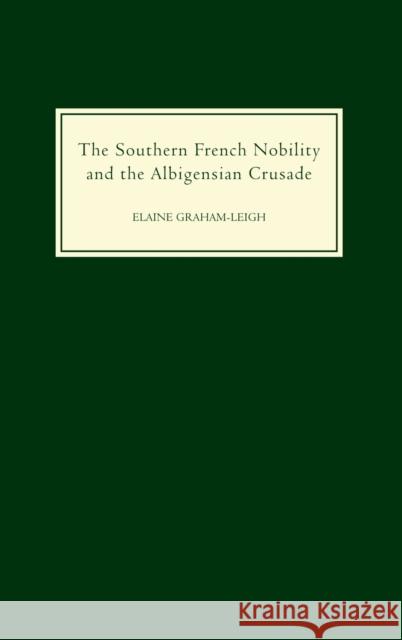 The Southern French Nobility and the Albigensian Crusade Elaine Graham-Leigh 9781843831297 Boydell Press - książka