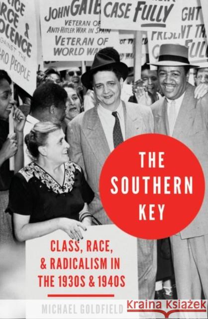 The Southern Key: Class, Race, and Radicalism in the 1930s and 1940s Goldfield, Michael 9780197629987 Oxford University Press Inc - książka