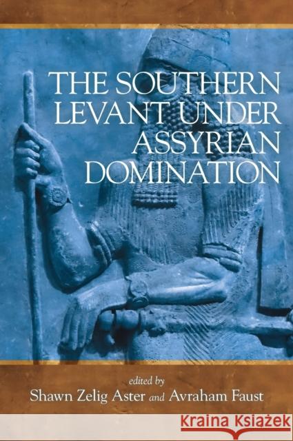 The Southern Levant Under Assyrian Domination Avraham Faust 9781575067971 Eisenbrauns - książka