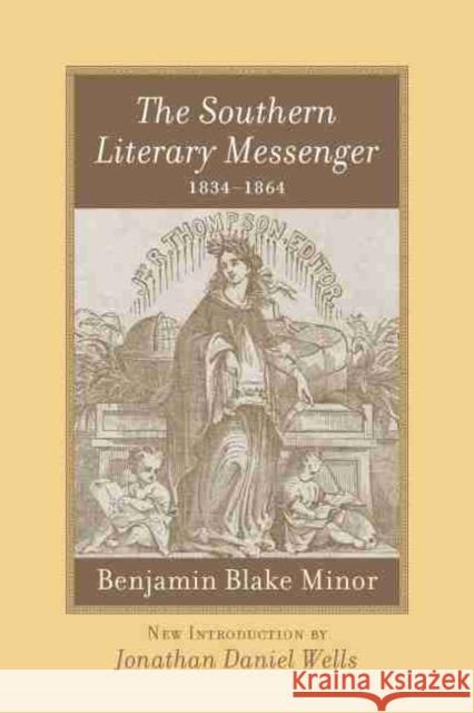 The Southern Literary Messenger, 1834-1864 Minor, Benjamin 9781570036712 University of South Carolina Press - książka