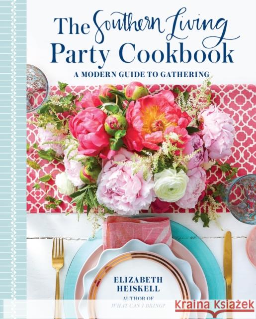 The Southern Living Party Cookbook: A Modern Guide to Gathering Elizabeth Heiskell 9780848756659 Southern Living - książka
