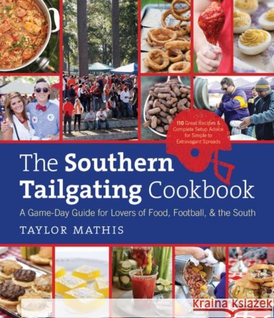 The Southern Tailgating Cookbook: A Game-Day Guide for Lovers of Food, Football, and the South Mathis, Taylor 9781469610627 University of North Carolina Press - książka