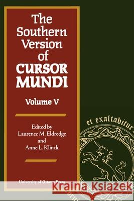 The Southern Version of Cursor Mundi, Vol. V L. M. Eldredge Anne L. Klinck 9780776605043 University of Ottawa Press - książka