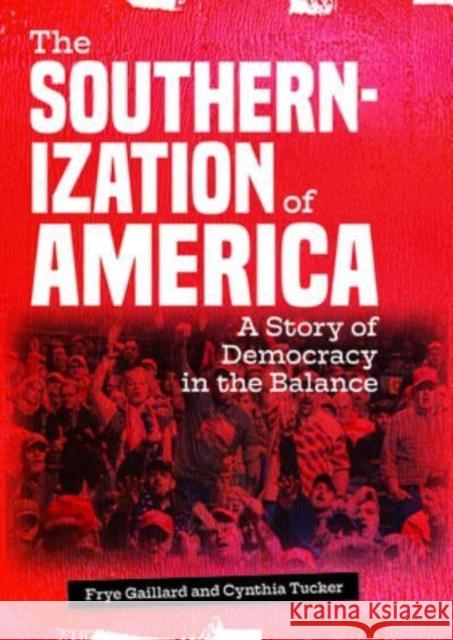 The Southernization of America: A Story of Democracy in the Balance Tucker, Cynthia 9781588384560 NewSouth Books - książka