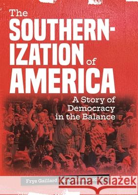 The Southernization of America: A Story of Democracy in the Balance Cynthia Tucker Frye Gaillard 9781588385628 NewSouth Books - książka