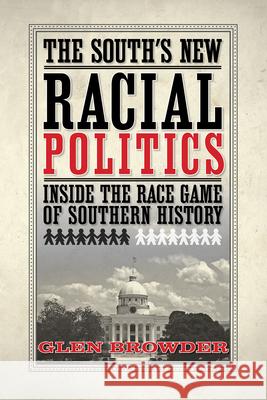 The South's New Racial Politics: Inside the Race Game of Southern History Glen Browder 9781603060509 NewSouth Books - książka