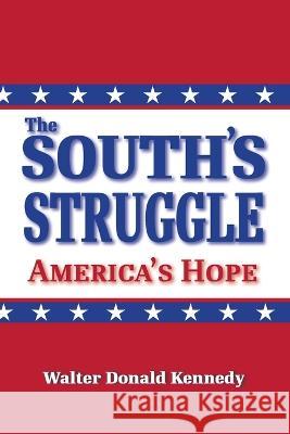 The South's Struggle: America's Hope Walter Donald Kennedy 9781947660687 Shotwell Publishing LLC - książka