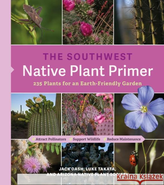 The Southwest Native Plant Primer: 235 Plants for an Earth-Friendly Garden Jack Dash 9781643263335 Timber Press (OR) - książka