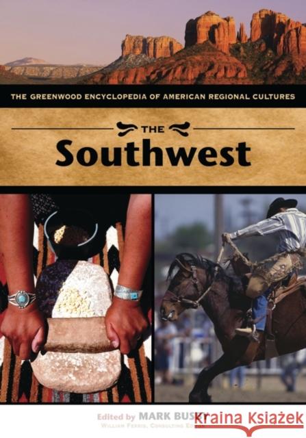 The Southwest: The Greenwood Encyclopedia of American Regional Cultures Busby, Mark 9780313328053 Greenwood - książka