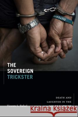 The Sovereign Trickster: Death and Laughter in the Age of Duterte Vicente L. Rafael 9781478017790 Duke University Press - książka